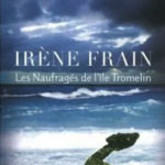 Lecture : « Les Naufragés de l’île Tromelin » de Irène Frain
